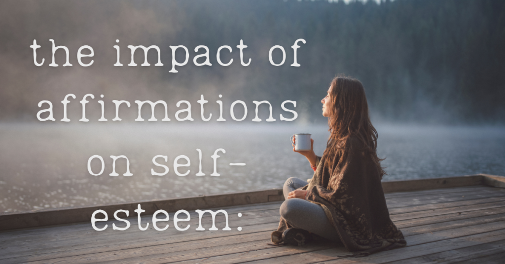 The Impact of Affirmations on Self-Esteem