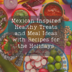 Mexican Inspired Healthy Treats