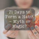 21 Days to Form a Habit – Myth or Magic?