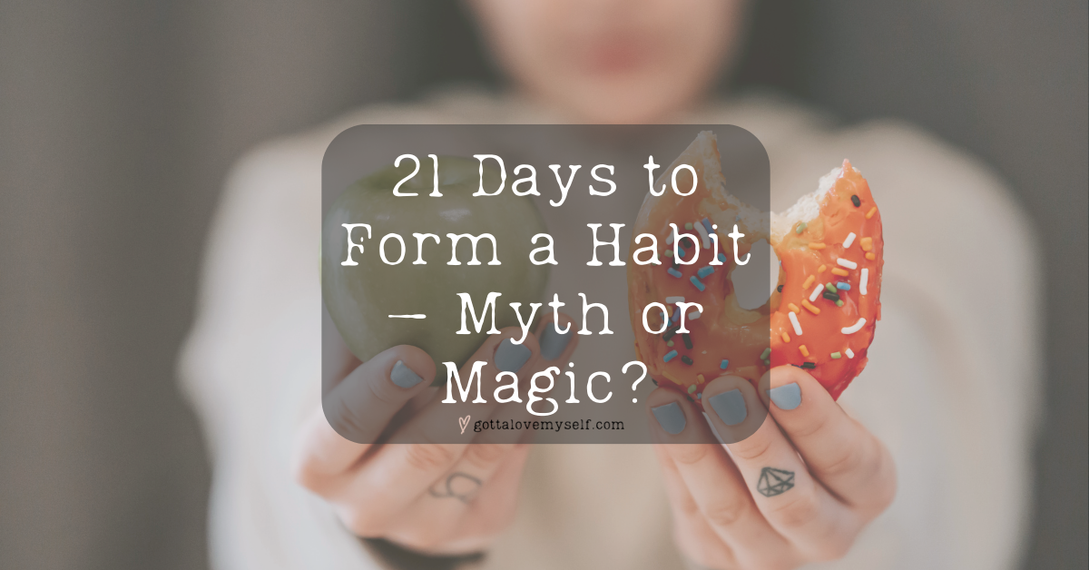21 Days to Form a Habit – Myth or Magic?
