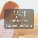 embrace imperfection