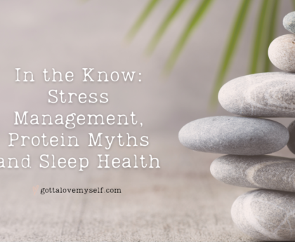 In the Know Stress Management, Protein Myths and Sleep Health